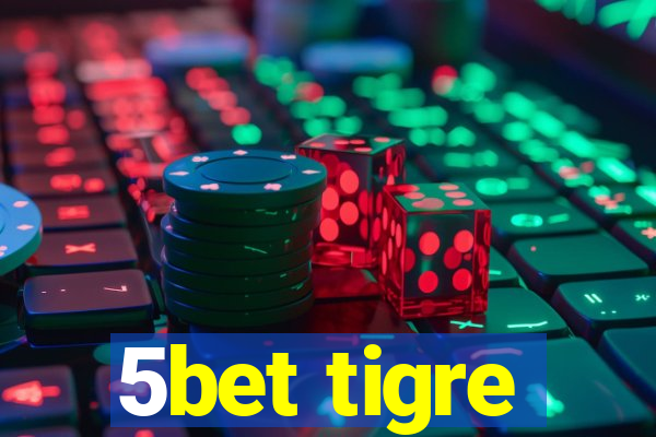 5bet tigre